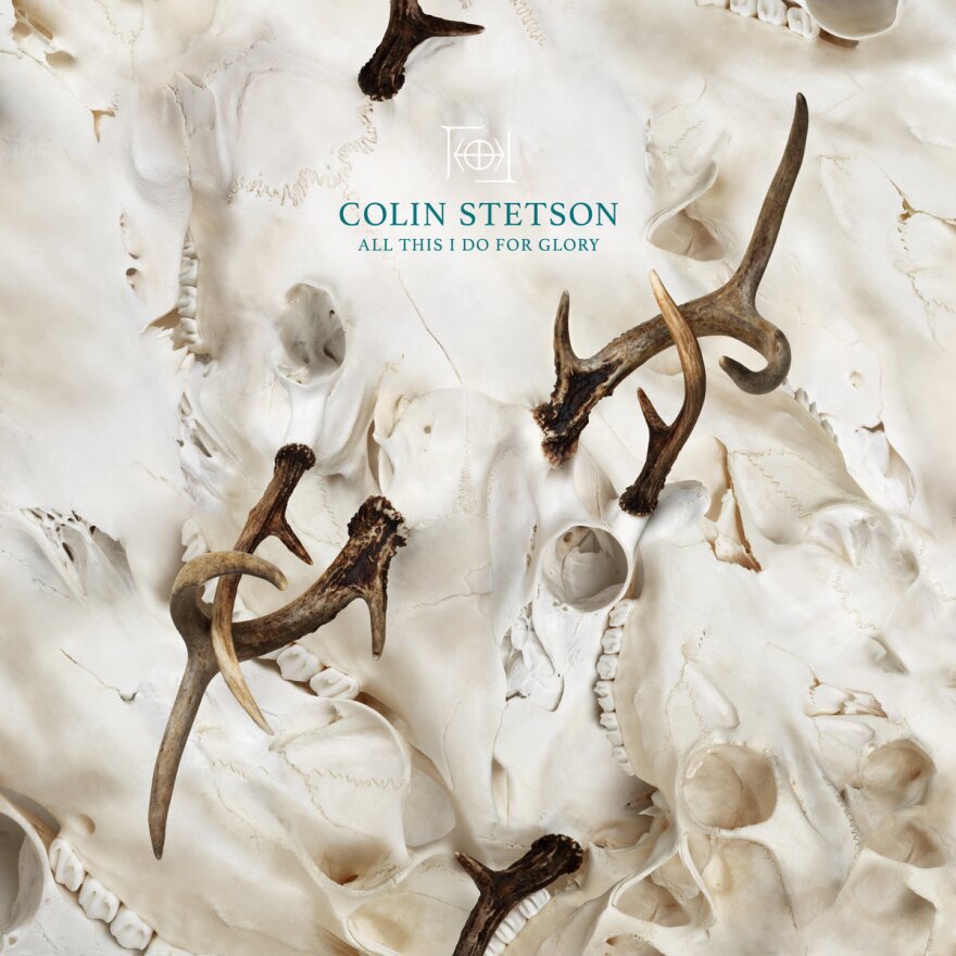 Colin Stetson: <em>All This I Do For Glory</em>