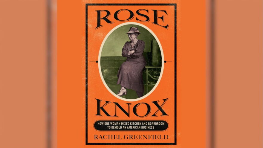 The cover of Rachel Greenfield's book "Rose Knox: How One Woman Mixed Kitchen and Boardroom to Remold an American Business."