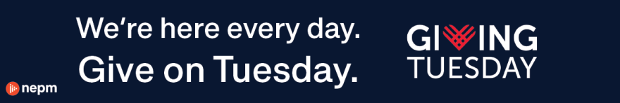 We're here every day. Give on Tuesday. Giving Tuesday. NEPM.