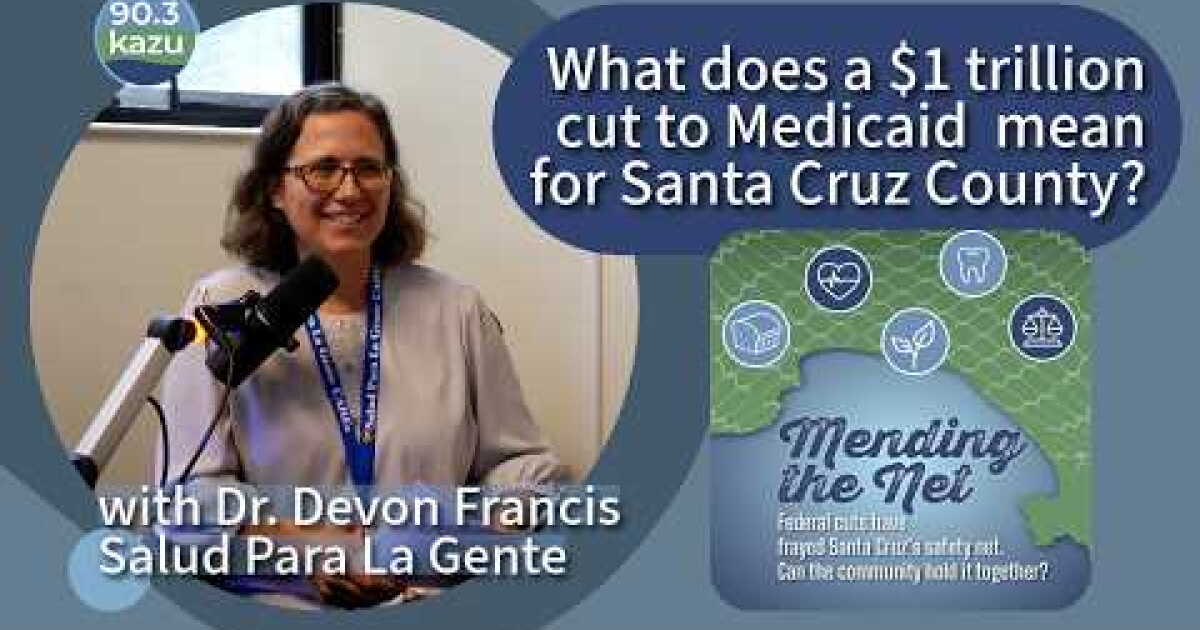 What does a $1 trillion cut to Medicaid mean for Santa Cruz County?