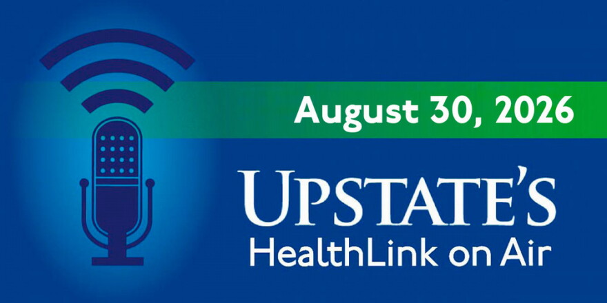 Upstate's HealthLink on Air - August 30, 2026
