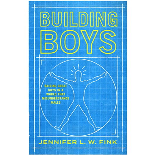 "Building Boys: Raising Great Guys in a World that Misunderstands Males" book cover.