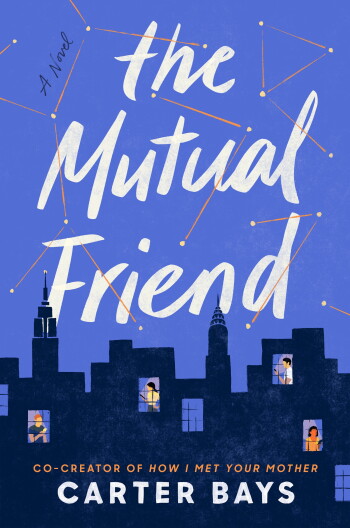 The front cover of Carter Bays new novel, The Mutual Friend.