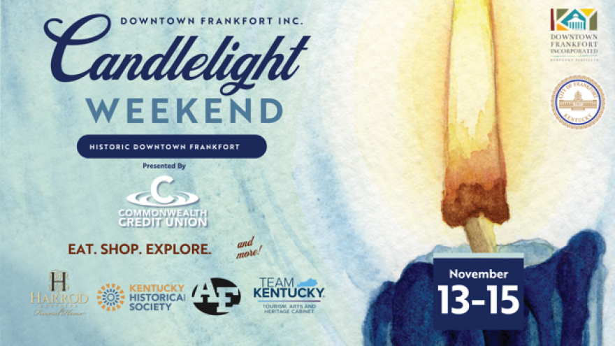 Poster for Frankfort's Candlelight Weekend. The background is a close-up of a lit candle in a watercolor style. The text reads "Downtown Frankfort Inc. Candlelight Weekend, Historic Downtown Frankfort, Presented by Commonwealth Credit Union. Eat. Shop. Explore. And more!" Also on the poster are logos of of Harrod Brothers Funeral Home, Kentucky Historical Society, AE Electrical Solutions, Team Kentucky, Downtown Frankfort Incorporated, and the City of Frankfort Kentucky seal.