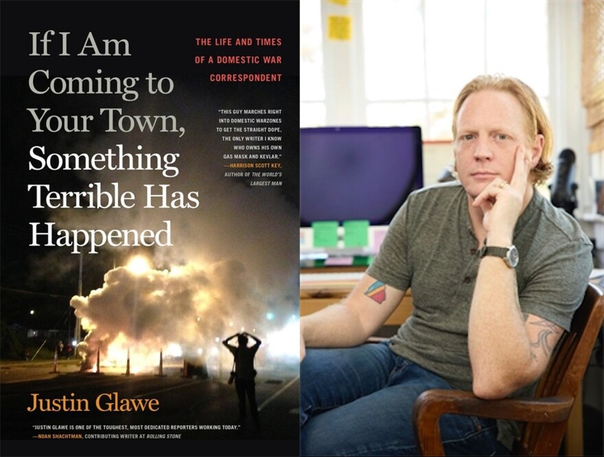 Book cover for "If I Am Coming to Your Town, Something Terrible Has Happened" and a photo of the author, Justin Glawe.