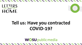 This week Letters From Home asks "Have you contracted COVID-19?"