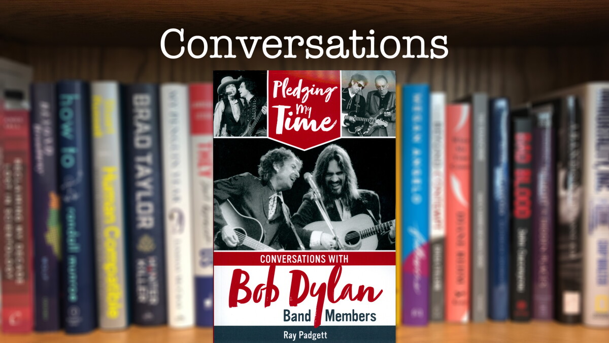 "Pledging My Time: Conversations with Bob Dylan Band Members" - Vimarsana News