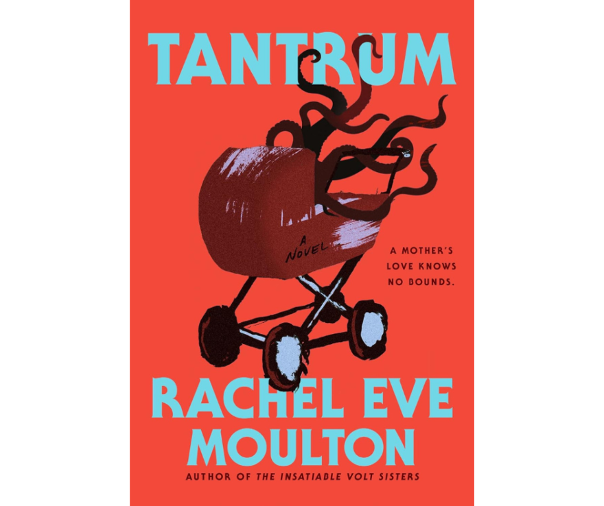 Book cover of Tantrum by Rachel Eve Moulton showing a baby carriage with dark tentacles emerging from it against a red background