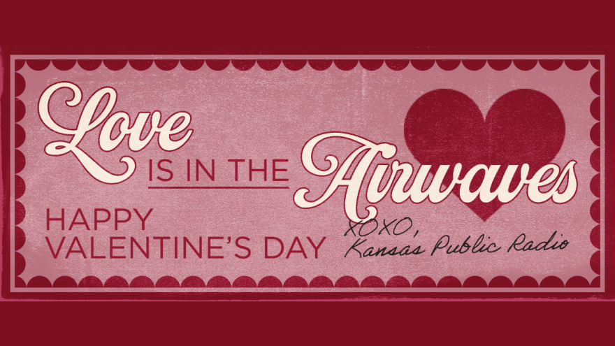A pink rectangle with red scallops atop a red rectangular background. In white script and red block printing, it reads "Love is in the Airwaves" and "Happy Valentine's Day" and in thin black script it is signed "XOXO, Kansas Public Radio" as if it were a traditional schoolroom Valentine card