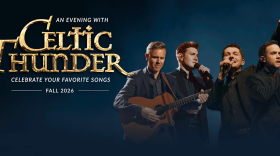 An Evening With Celtic Thunder — Celebrate Your Favorite Songs — Fall 2026