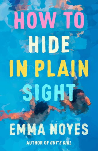 The cover of "How to Hide in Plain Sight" by Emma Noyes. 
