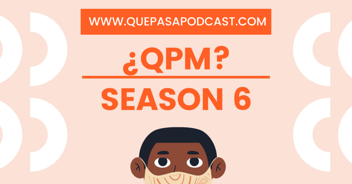¿QPM? Season 6 is here! ¡Escucha!