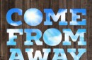 Come From Away - The Legacy Theatre