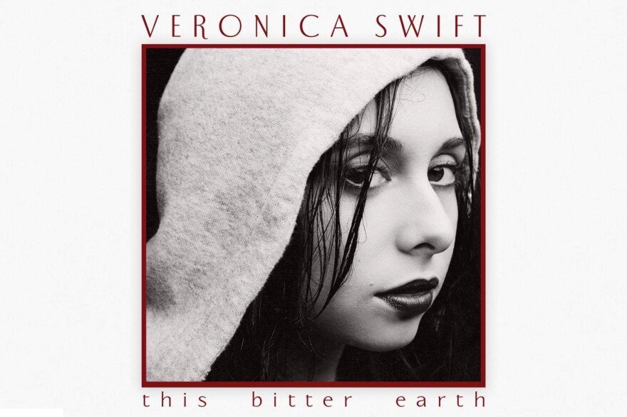 Veronica Swift's latest album "This Bitter Earth" explores jazz standards through the lens of life in 2021