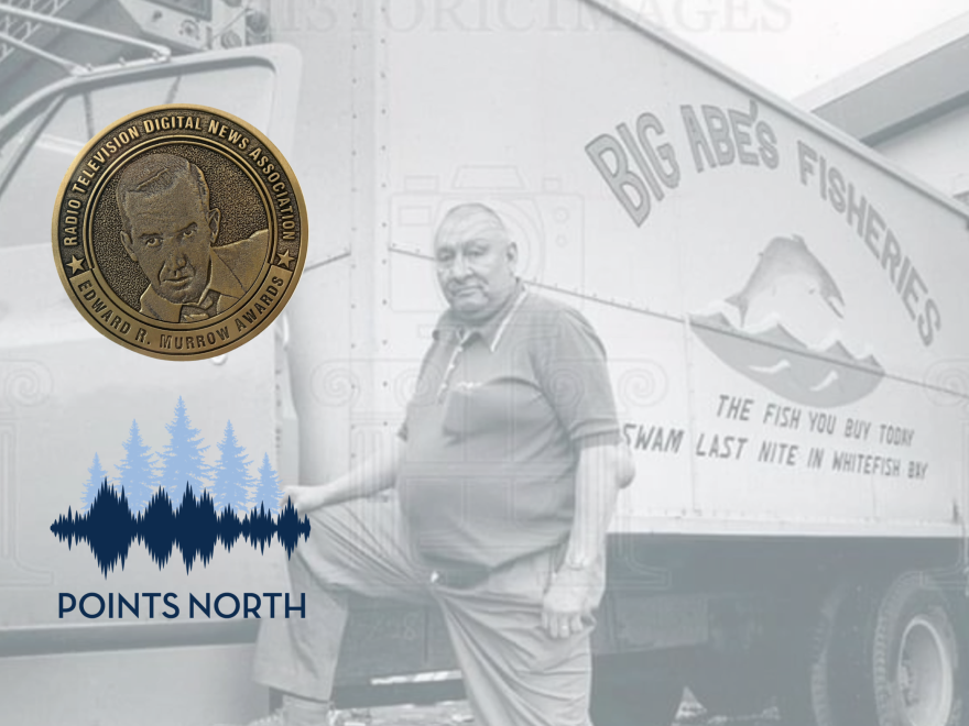 IPR's 'Points North' podcast won another National Murrow Award for an episode highlighting Big Abe LeBlanc, an Ojibwe fisherman who changed fishing in the Great Lakes forever.