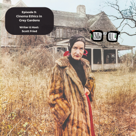 Know It All episode 9: Cinema Ethics in Grey Gardens