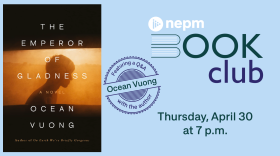 NEPM Book Club: "The Emperor of Gladness." Featuring a Q&A with the author Ocean Vuong. Thursday, April 30 at 7 p.m.