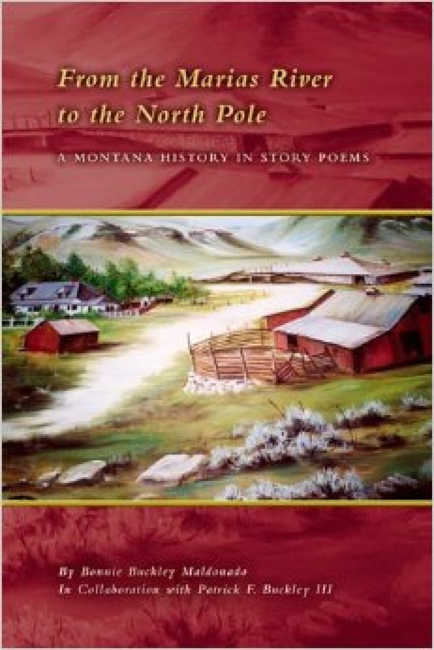 From the Marias River to the North Pole: A Montana History in Story Poems, by Bonnie Buckley Maldonado