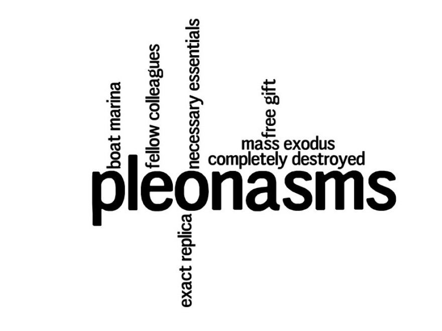 Essentials are necessary. Replicas are exact. An exodus is a mass movement of people. These are just a few of the many pleonasms heard and written each day.