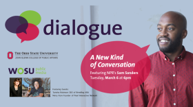 Dialogue: A New Kind of Conversation - Featuring NPR's Sam Sanders, Tuesday, March 6 at 6pm - The Ohio State University John Glenn College of Public Affairs and WOSU Public Media featuring Tanisha Robinson, CEO, BrewDog USA and Merry Korn of Pearl Interactive Network.