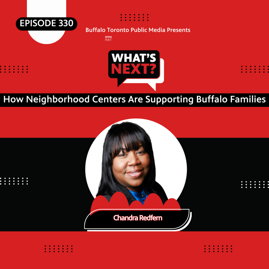 Red background with a thick black stripe in the middle. In the top corner is "EPISODE 330" in white text. then, centered from top to bottom, is: What's Next? logo, "How Neighborhood Centers Are Supporting Buffalo Families", then a photo of Chandra Redfern with her name underneath.
