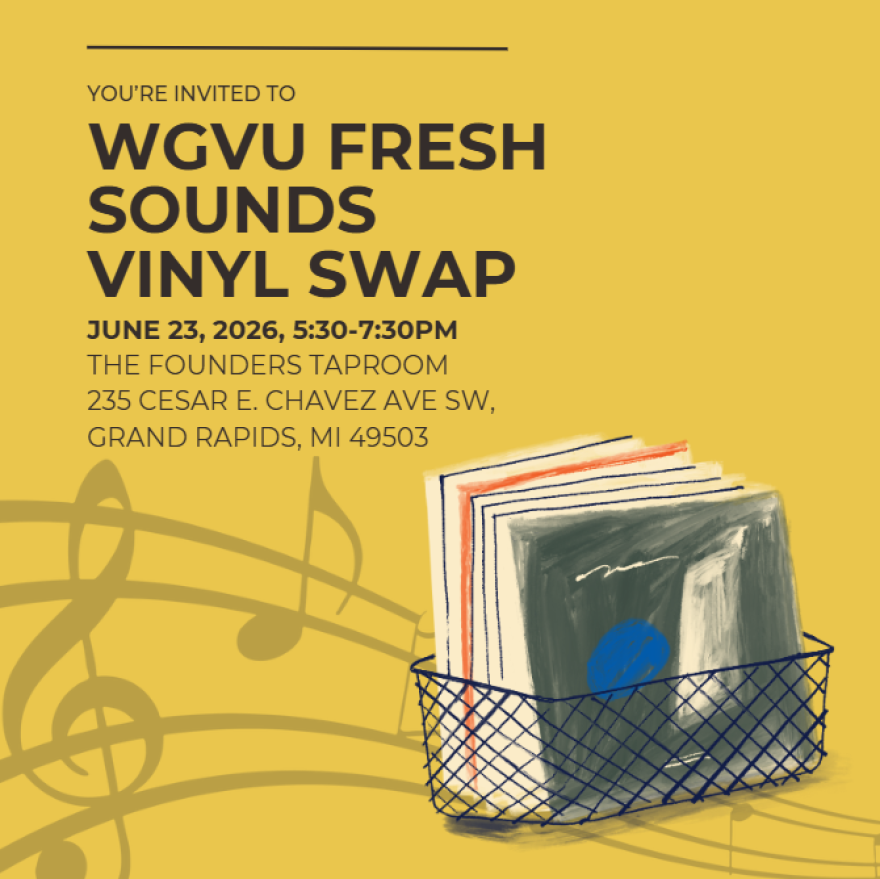 You're invited to WGVU Fresh Sounds Vinyl Swap. June 23, 2026, 5:30 - 7:30 PM. The Founders Taproom 235 cesar e. chavez ave SW, Grand Rapids, MI, 49503