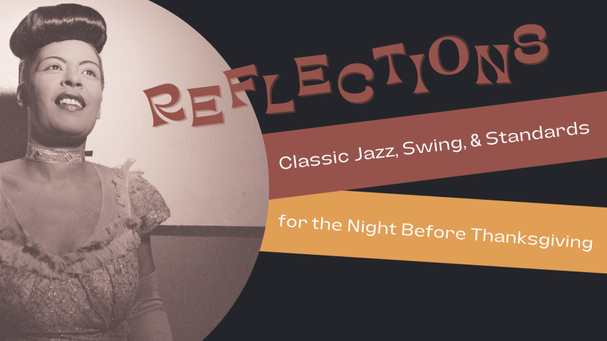 The studio recordings of Billie Holiday will be featured during this year’s broadcast of Reflections: Classic Jazz, Swing and Standards for the Night Before Thanksgiving. The program will also showcase the work of Benny Goodman, as well as live recordings of the Bill Evans Trio.
