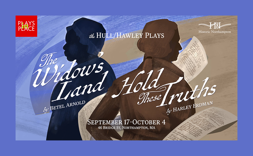 "The Hull/Hawley Plays" are the latest installments of Historic Northampton's Plays in Place series.