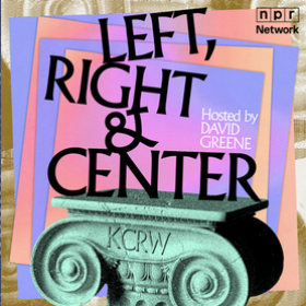 Left, Right & Center hosted by David Greene