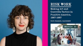 portrait of Faye Gleisser next to image of the cover for Risk Work: Making Art and Guerrilla Tactics in Punative America, 1967-1987 by Faye Raquel Gleisser. There is a photo of peole in masks dining at a table on the median of a busy street. A sign with Whittier BL is visible.