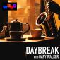Daybreak with Gary Walker