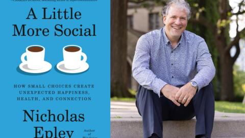 The cover of "A Little More Social" and author Nicholas Epley. (Courtesy of Alfred A. Knopf and Anne Ryan)
