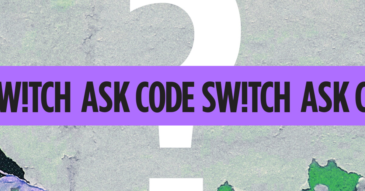 Askq Code Ask Code Switch: Is this a racist question? | WRVO Public Media