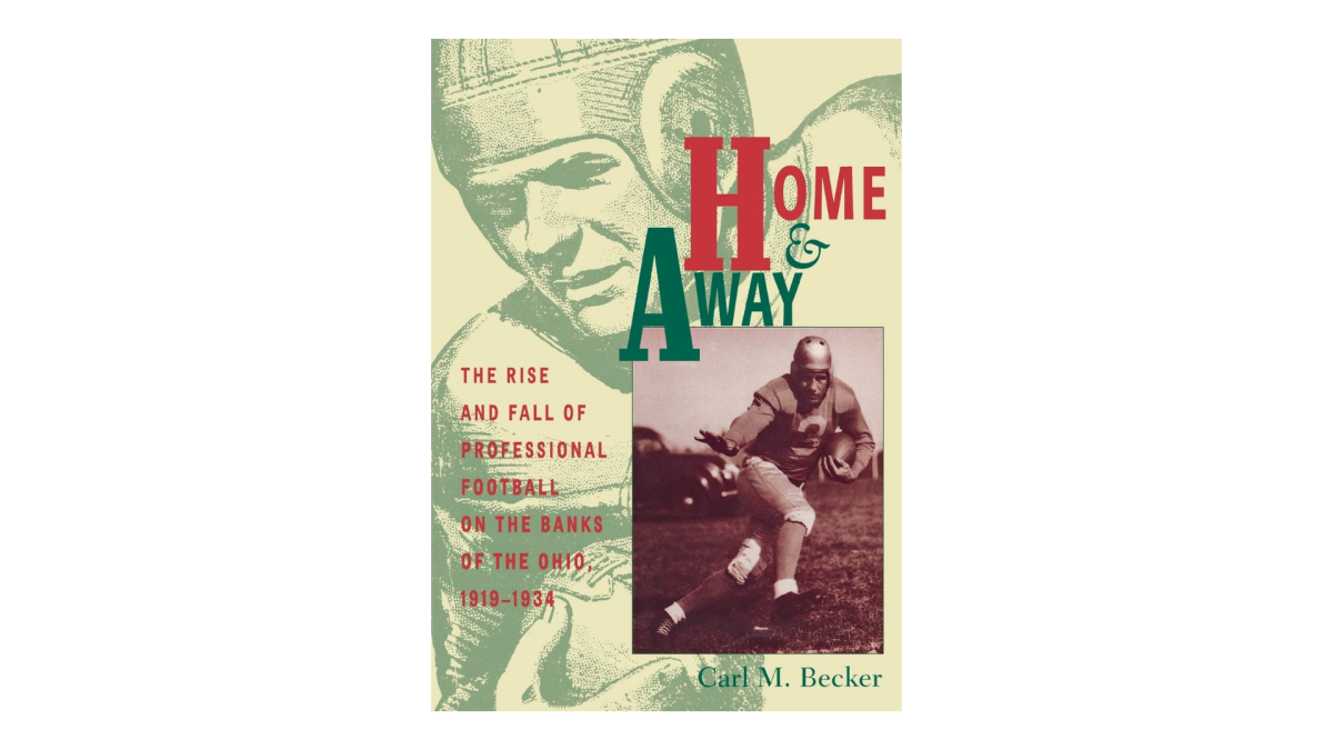Best of Book Nook: 'Home & Away: The Rise and Fall of Professional Football on the Banks of the Ohio' by Carl M. Becker