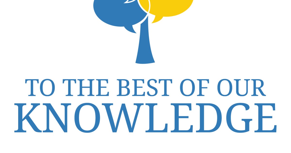 To The Best Of Our Knowledge New Hampshire Public Radio To The Best Of Our Knowledge New Hampshire Public Radio