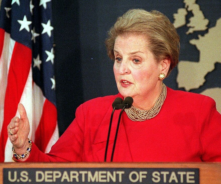 Albright served as secretary of state during the Clinton administration from 1997 to 2001. She was the first woman to hold the nation's top diplomat role.