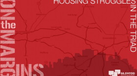 Winston-Salem-based public radio station WFDD tackles the Triad's housing crisis in its yearlong collaborative project 'On The Margins.'