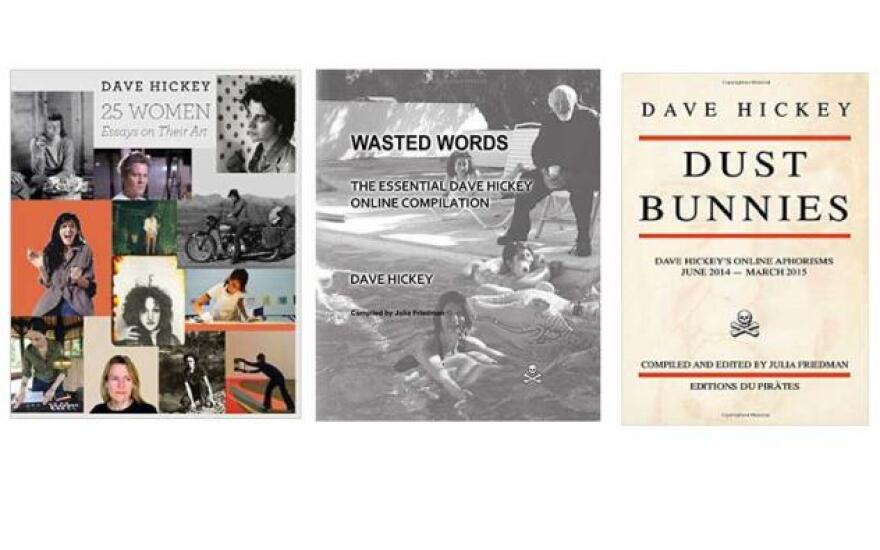 Dave Hickey's books "25 Women" "Wasted Words" and "Dust Bunnies"