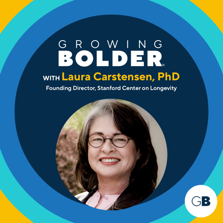 Growing Bolder: Laura Carstensen, PhD