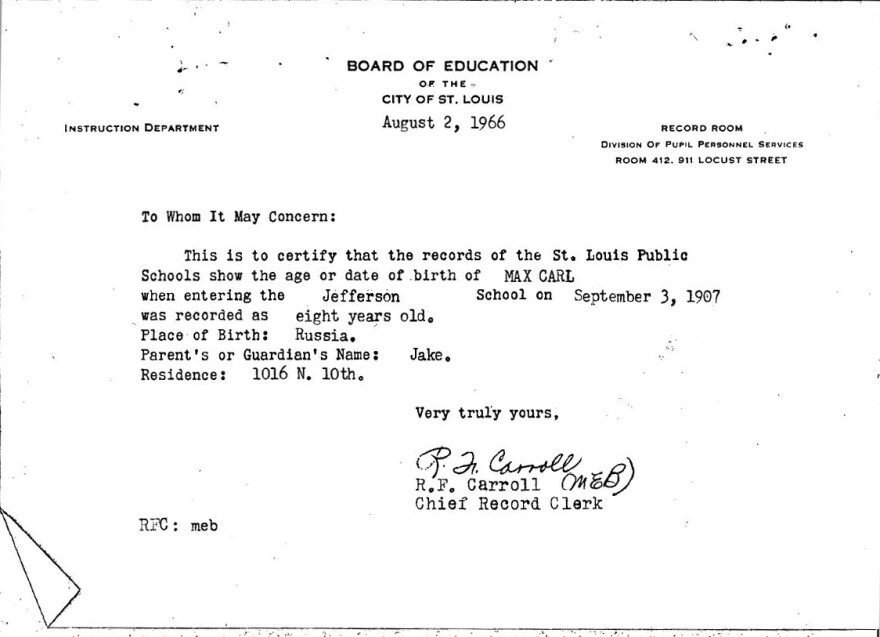 Max Carl arrived in the U.S. as a child in 1905. He became a citizen through the naturalization of his father. He had no birth certificate, so in the 1960s when he needed to prove his age for Social Security, he used a letter, among other things, from the St. Louis school board. Later, his granddaughter Renée Carl obtained these documents.