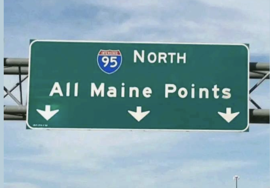 Highway sign that says "All Maine Points" with 3 arrows pointing 'ahead'