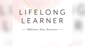  "Lifelong Learner: Reflections, Notes, Discoveries