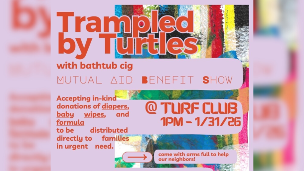 A pink background with boxes of text throughout talking about Trampled by Turtles mutual aid benefit show at the Turf Club on Saturday, January 31, 2026.