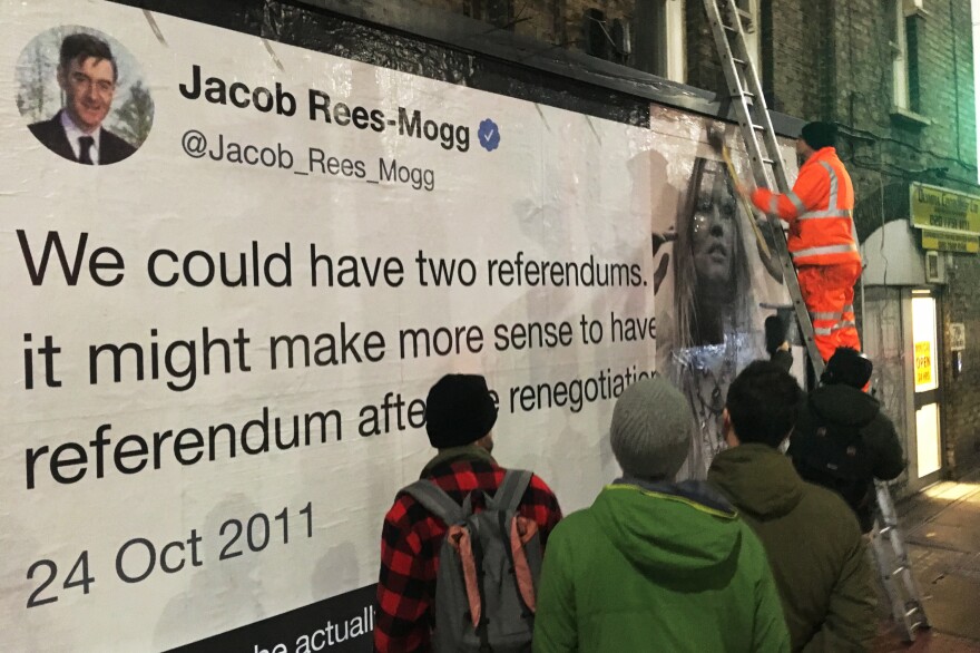 The group Led By Donkeys paid to have a billboard put up in London's West Kensington section that quotes Jacob Rees-Mogg saying in Parliament in 2011: "We could have two referendums. As it happens, it might make more sense to have the second referendum after the renegotiation is completed."