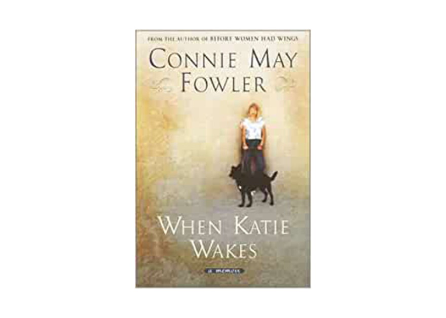 When Katie Wakes: A Memoir by Connie May Fowler