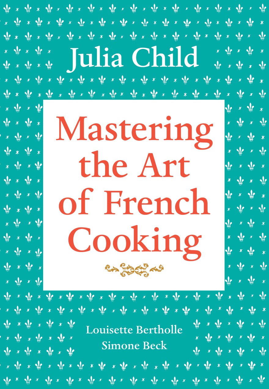 Mastering the Art of French Cooking