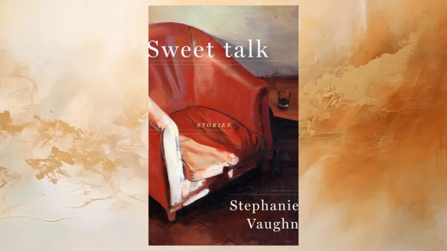 Sweet Talk by Stephanie Vaughn