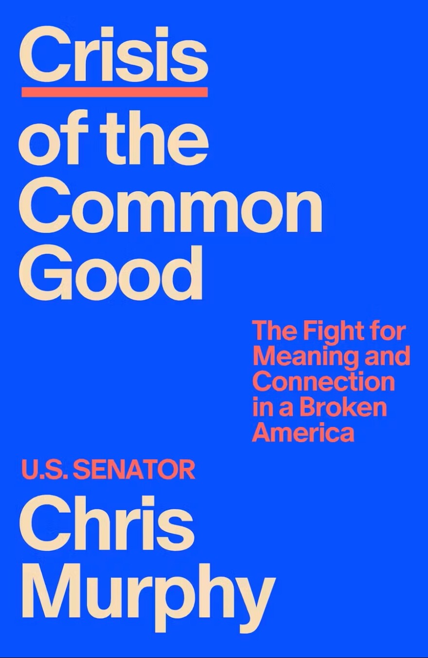 Book cover for 'Crisis of the Common Good' by U.S. Senator Chris Murphy