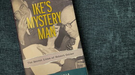 "Ike's Mystery Man: The Secret Lives of Robert Cutler," by Peter Shinkle. (Jack Mitchell/Here & Now)