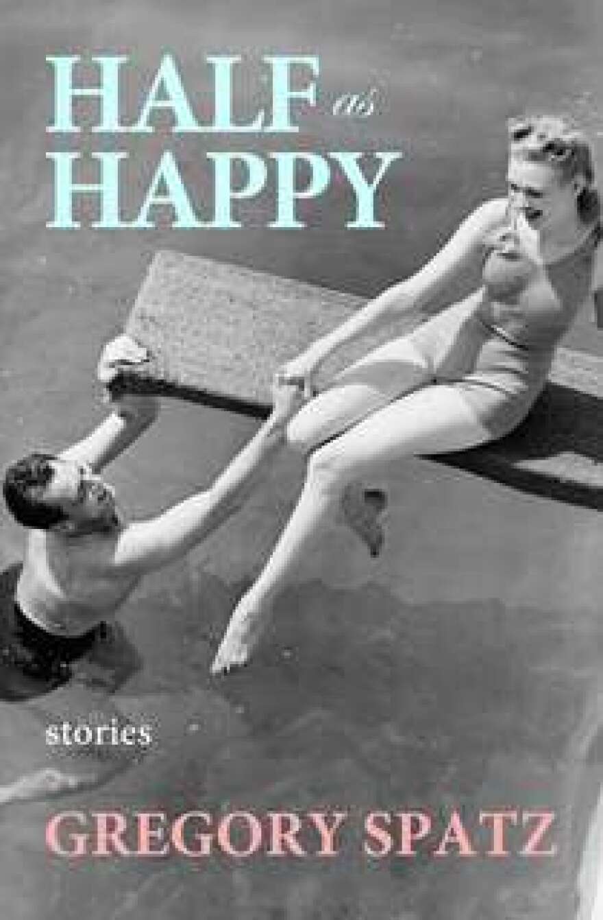 Half as Happy, by Gregory Spatz